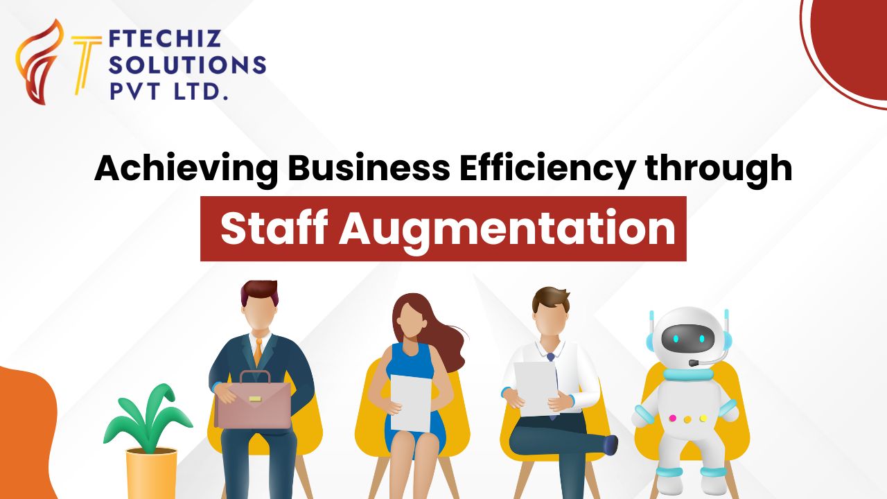 Achieving Business Efficiency through Staff Augmentation