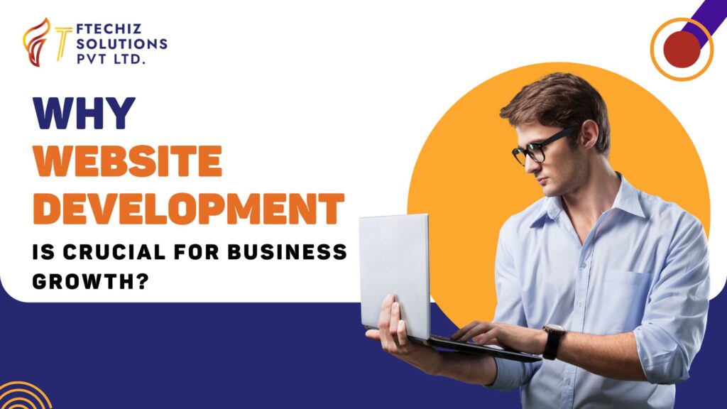Why Website Development is Crucial for Business Growth?