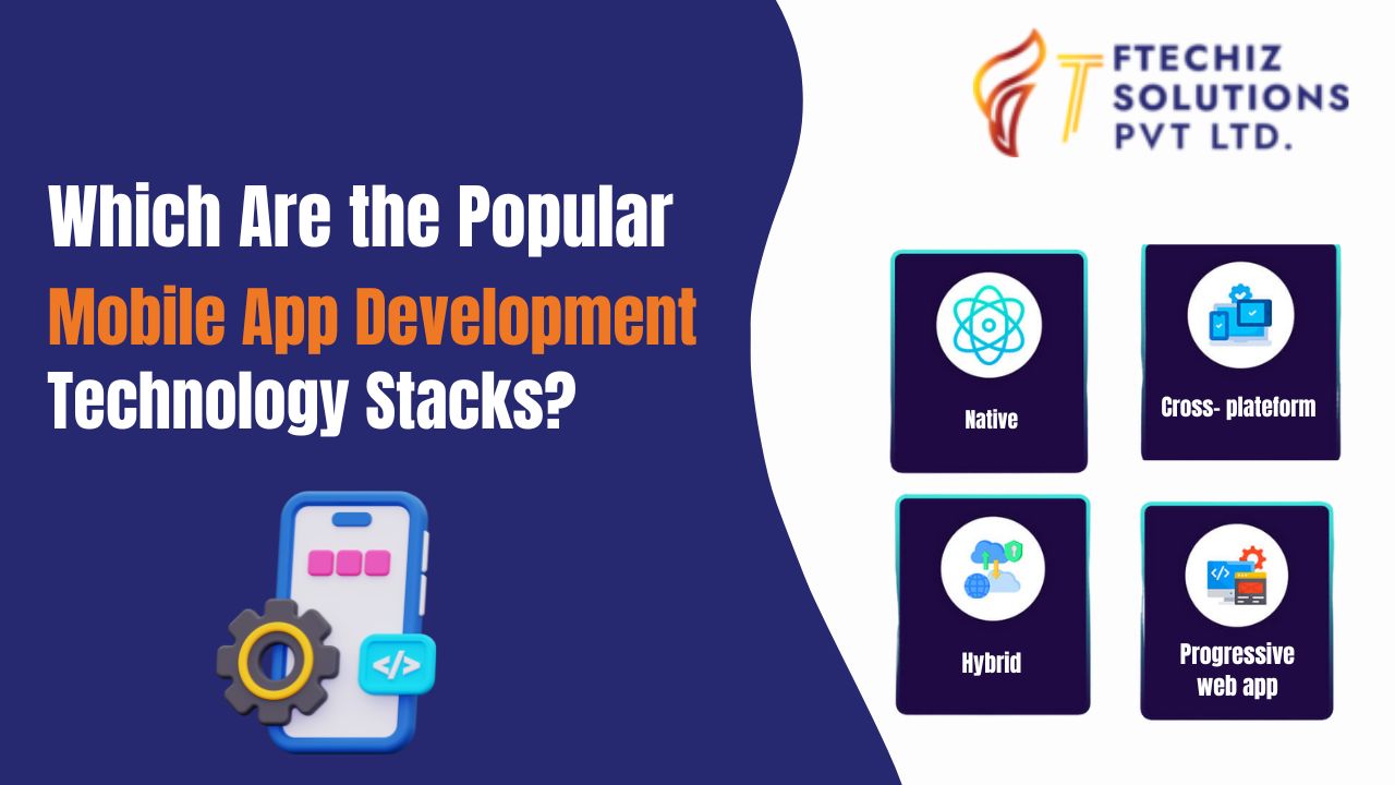 Which_Are_the_Popular_Mobile_App_Development_Technology_Stacks