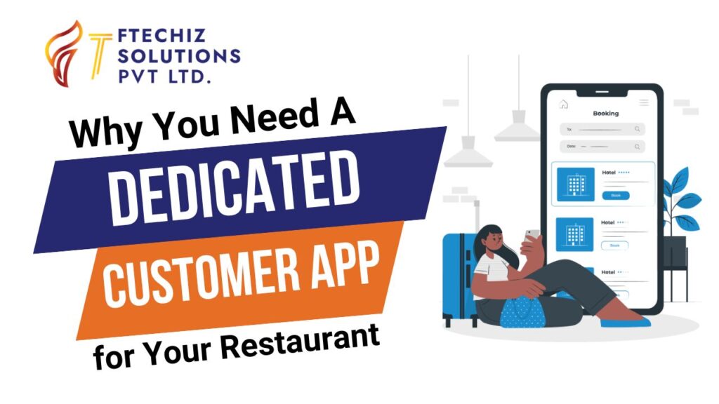 Why You Need a Dedicated Customer App for Your Restaurant