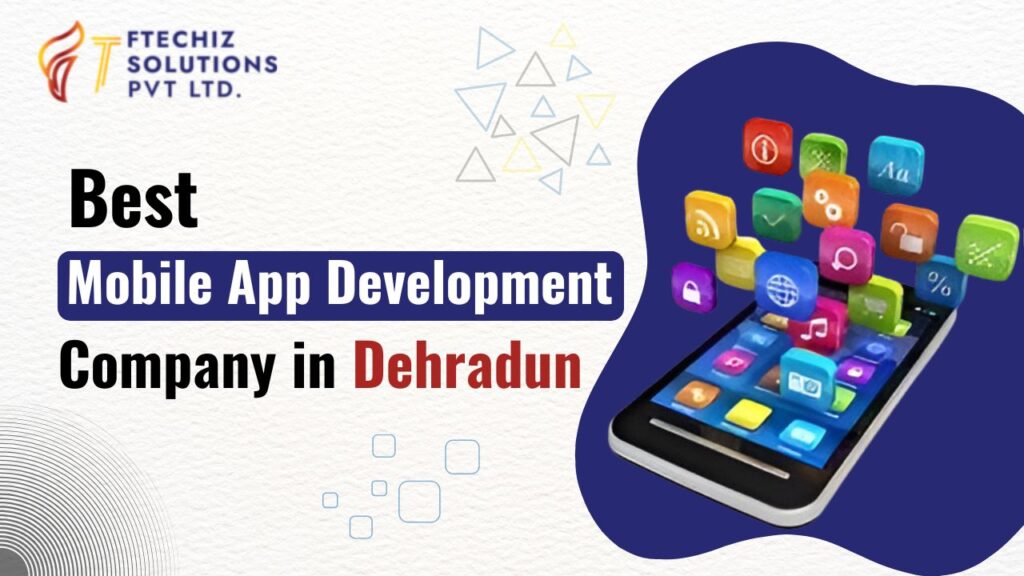 Best Mobile App Development Company in Dehradun