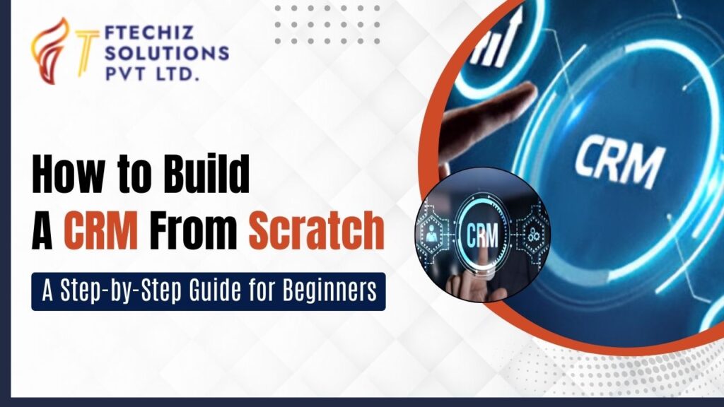 How_to_Build_a_CRM_from_Scratch_A_Step_by_Step_Guide_for_Beginners