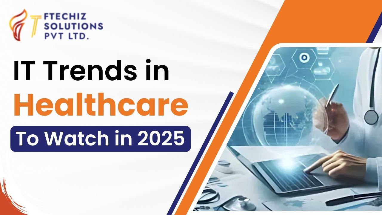 IT Trends in Healthcare to Watch in 2025