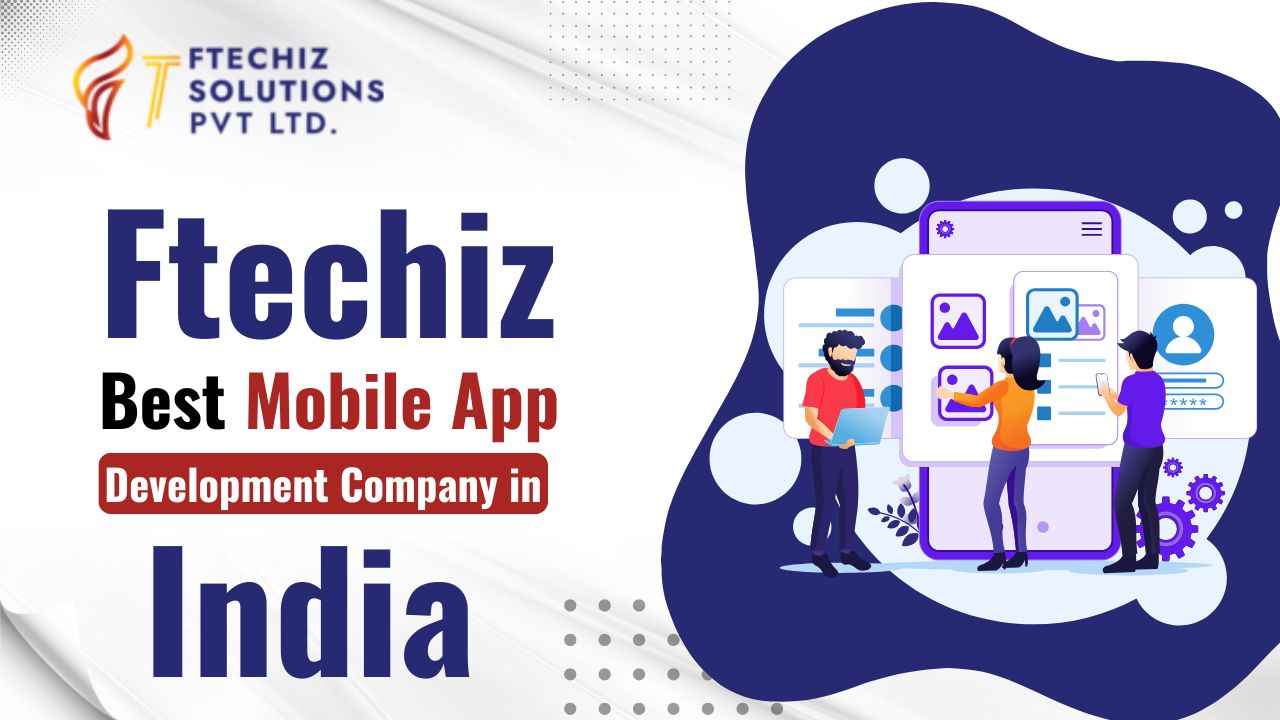 Ftechiz Best Mobile App Development Company in India (3)